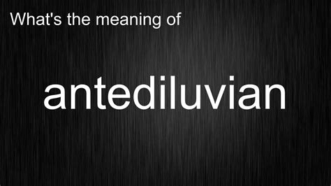 Adjective [ edit] <b>antediluvian</b> ( comparative more <b>antediluvian</b>, superlative most <b>antediluvian</b>) ( biblical) Belonging or pertaining to, or existing in, the time prior to the great flood described in Genesis, or (by extension) to a great or destructive flood or deluge described in other mythologies. . How to pronounce antediluvian